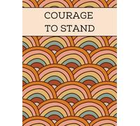 Courage to Stand: A Daily Devotional Journal for Scripture, Prayer, and Steadfast Faith