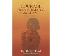 Courage, Transformation & Abundance: Affirmations for the Ideal Self Workbook 3: A 30+ Day Journey Towards Personal Growth Via Self Authenticity | ... | Healing (Affirmations, Gratitude & Growth)