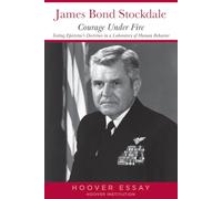 Courage Under Fire: Testing Epictetus's Doctrines in a Laboratory of Human Behavior: 6 (Hoover Essays)