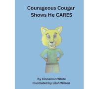 Courageous Cougar Shows He CARES.: Character traits for a successful classroom experience