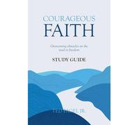 Courageous Faith Study Guide: Overcoming Obstacles on the Road to Freedom
