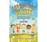 Courageous Hearts: Inspiring Stories, Prayers, Memory Verses and Activities for Children