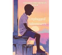Courageous Kids Chronicles Book III: Unplugged Adventures