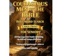 Courageous Men of the Bible Word Search: 100 Easy Large-Print Puzzles Celebrating the Faith & Courage of God's Men - a Christian Gift for Seniors, Dads & Grandfathers