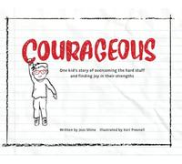 COURAGEOUS: One kid's story of overcoming the hard stuff and finding joy in their strengths