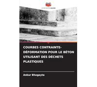 COURBES CONTRAINTE-DÉFORMATION POUR LE BÉTON UTILISANT DES DÉCHETS PLASTIQUES