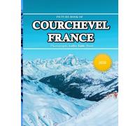 COURCHEVEL FRANCE: Wonderful pictures that give you an idea of an amazing country, the style of buildings, castles, etc., for all travel lovers.