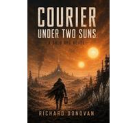 Courier Under Two Suns: A Solo RPG Novel