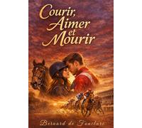 Courir, aimer et mourir: : Le Cœur au Galop roman d'amour autour de l'univers du cheval pur sang, des cavaliers, cavalières et des courses hippiques.