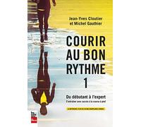 Courir au bon rythme: Tome 1, Du débutant à l'expert