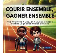 COURIR ENSEMBLE, GAGNER ENSEMBLE: Un livre éducatif et interactif avec une vidéo accessible via QR code ! Sensibilisation au handicap. (Les livres de ANNA)