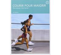 Courir pour maigrir: Etre mince, c'est facile !: 0000