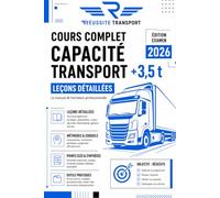 Cours Complet - Capacité de Transport de Marchandises +3,5 t: Leçons détaillées, méthodes, synthèses et outils pratiques pour réussir l'examen 2026 (Les Cahiers Réussite Transport)