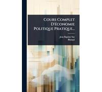 Cours Complet D'Ã(c)conomie Politique Pratique...