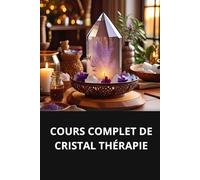 COURS COMPLET DE CRISTAL THÉRAPIE