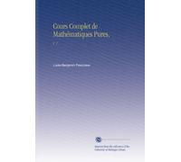 Cours Complet de Mathématiques Pures,: V. 1