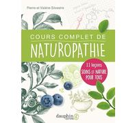 Cours complet de naturopathie: 11 leçons soins et nature pour tous