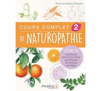 Cours complet de naturopathie Tome 2: Leçons de phythothérapie - Elixirs floraux de Bach - Gemmothérapie - Aromathérapie - Infectiologie
