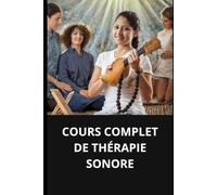 COURS COMPLET DE THÉRAPIE SONORE