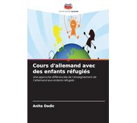 Cours d'allemand avec des enfants réfugiés: Une approche différenciée de l'enseignement de l'allemand aux enfants réfugiés