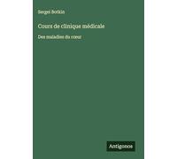 Cours de clinique médicale: Des maladies du c¿ur