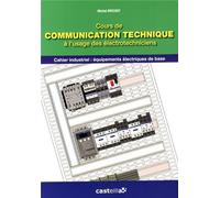 Cours de communication technique à l'usage des électrotechniciens : Cahier industriel : équipements électriques de base CAP PROELEC, 1e professionnelle ELEEC by Michel Bricout (2013-05-16)