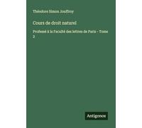 Cours de droit naturel: Professé à la Faculté des lettres de Paris - Tome 2