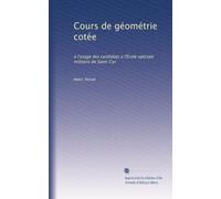 Cours de géométrie cotée: à l'usage des candidats a l'École spéciale militaire de Saint-Cyr
