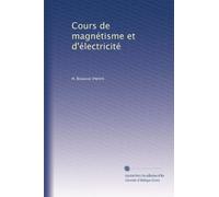Cours de magnétisme et d'électricité