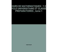 Cours De Mathematiques : 1 Er Cycle Universitaire Et Classes Preparatoires , Tome 1