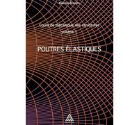 Cours de mécanique des structures: Volume 1, Poutres élastiques