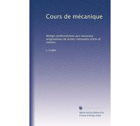 Cours de mécanique: Rédigé conformément aux nouveaux programmes de écoles nationales d'arts et métiers: Volume 3