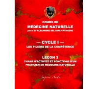 Cours de Médecine Naturelle - Leçon 2 : Champ d'activité et fonctions d'un praticien en médecine naturelle (Cours de Médecine Naturelle - Cycle 1 : Les piliers de la compétence)