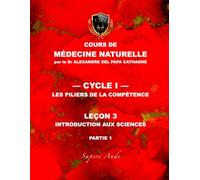 Cours de Médecine Naturelle - Leçon 3 : Introduction aux sciences - partie 1 (Cours de Médecine Naturelle - Cycle 1 : Les piliers de la compétence)