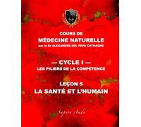 Cours de Médecine Naturelle - Leçon 5 : La santé et l'humain (Cours de Médecine Naturelle - Cycle 1 : Les piliers de la compétence)