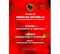 Cours de Médecine Naturelle - Leçon 6 : Introduction à la pratique - partie 1: Introduction aux consultations (Cours de Médecine Naturelle - Cycle 1 : Les piliers de la compétence)
