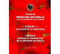 Cours de Médecine Naturelle - Leçon 9 : Origines et perspective de la méthode naturelle (Cours de Médecine Naturelle - Cycle 1 : Les piliers de la compétence)