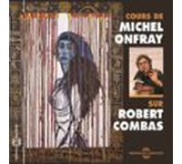 Cours De Michel Onfray Sur Robert Combas (audiolibro)
