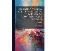 Cours De Physique À L'usage Des Élèves De La Classe De MathÃ(c)matiques SpÃ(c)ciales