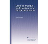 Cours de physique mathématique de la Faculté des sciences