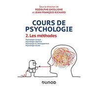 Cours de psychologie: Tome 2, Les méthodes - Psychologie clinique, Psychologie cognitive, Psychologie du développement, Psychologie sociale