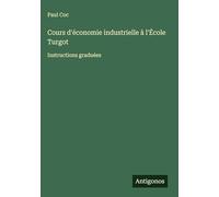 Cours d'économie industrielle à l'École Turgot: Instructions graduées