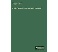 Cours élémentaire de droit criminel