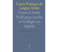Cours Pratique de Langue Arabe: Cours d'Arabe Parlé pour Lycées et Collèges en Algérie