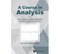 Course In Analysis, A - Vol. Iv: Fourier Analysis, Ordinary Differential Equations, Calculus Of Variations