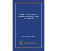 Course in pharmaceutical arithmetic including weights and measures