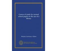 Course of study for normal school pupils on the use of a library