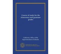 Course of study for the elementary and grammar grades