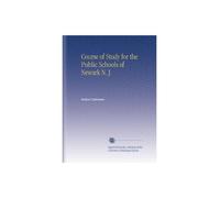 Course of Study for the Public Schools of Newark N. J.