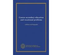 Course secondary education and vocational problems: syllabus and biography